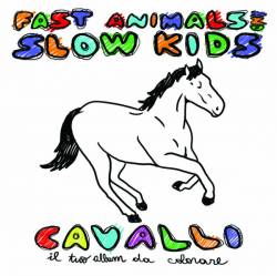 Fast Animals And Slow Kids : Cavalli